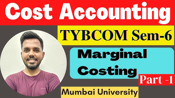 TYBCOM Cost Accounting Sem 6 | Marginal Costing | Basic | Lecture -1 | #mumbaiuniversity