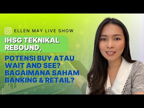 IHSG Teknikal Rebound, Potensi Buy atau Wait and See? Bagaimana Saham Banking & Retail?