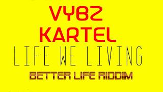 Vybz Kartel Life We Living (Lyrics) R&D
