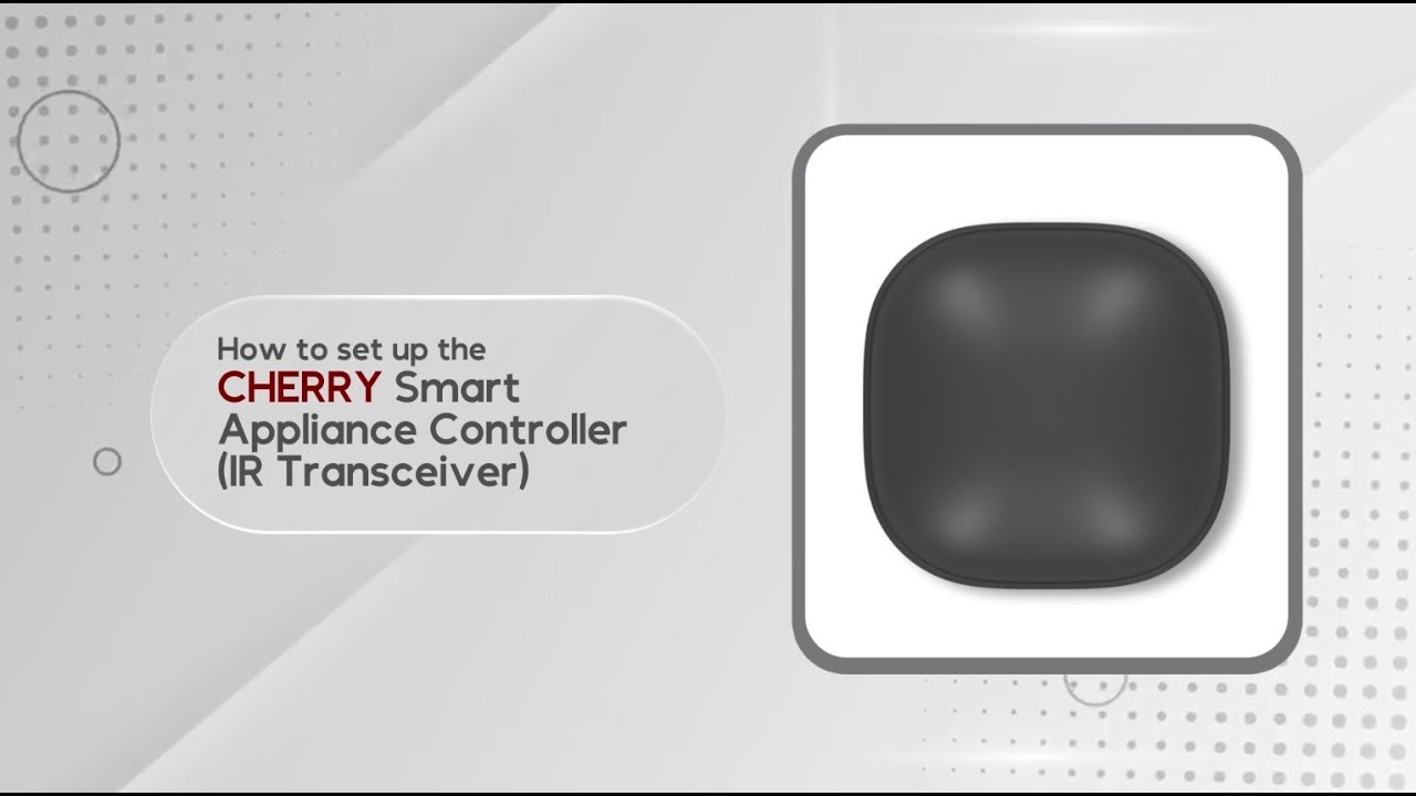 How to Set Up and Use CHERRY Smart Appliance Controller (IR Transceiver)