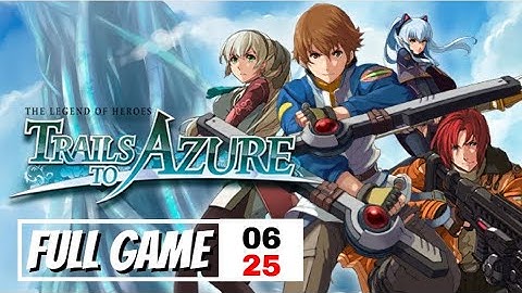 The Legend of Heroes Trails To Azure Part 6 Chapter 2 No Commentary