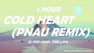 Elton John, Dua Lipa - Cold Heart (PNAU Remix) ( 1 HOUR )