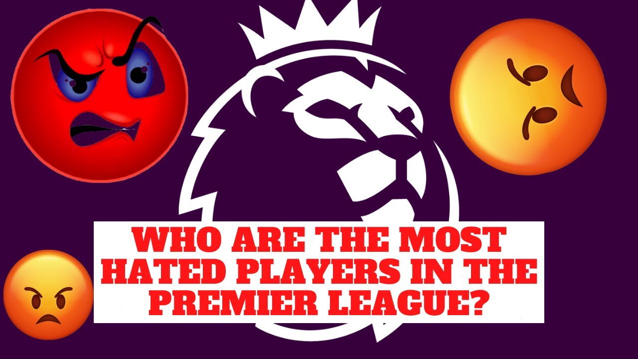 Most Hated Premier League Players of All Time - Most Hated Players : Every Premier League Club.