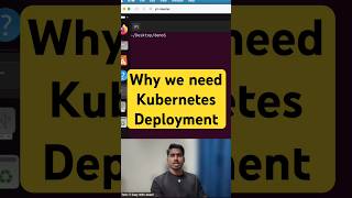 Why we need Kubernetes Deployment ?