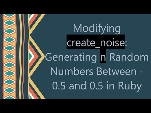 Modifying create_noise: Generating n Random Numbers Between -0.5 and 0.5 in Ruby
