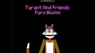 Tyrant & Friends 4 Pyro Illusion 2021