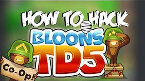 How To Hack BLOONS TD5: INFINITE HEALTH 2017
