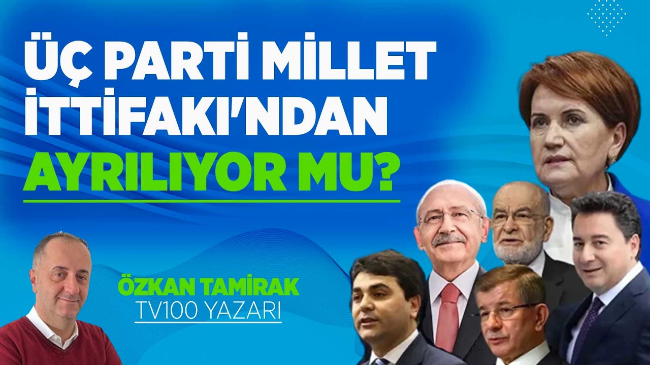 ÜÇ PARTİ MİLLET İTTİFAKI'NDAN AYRILIYOR MU? YouTube