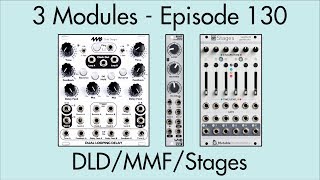 3 Modules #130: Dual Looping Delay, MMF, Stages