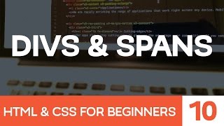 HTML & CSS for Beginners Part 10: Divs & Spans