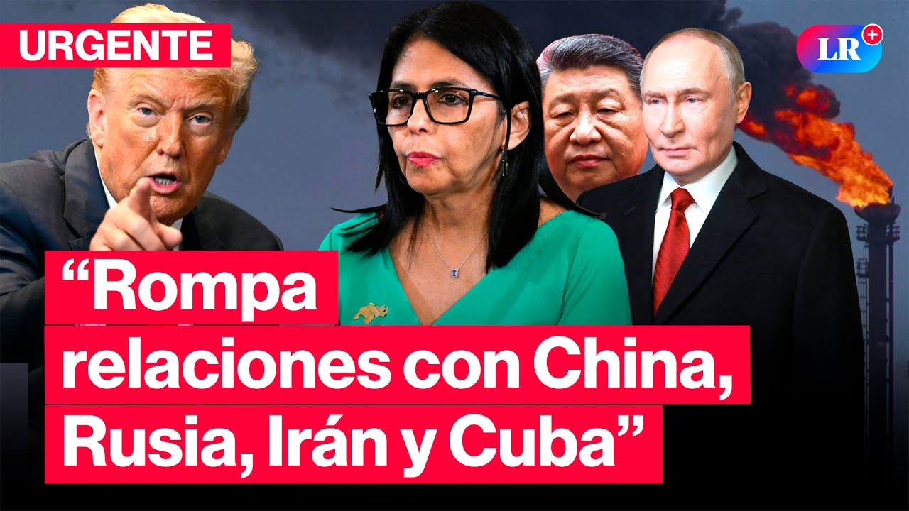 🔴 TRUMP exige a DELCY RODRÍGUEZ ROMPER RELACIONES con CHINA, RUSIA, IRÁN y CUBA | 