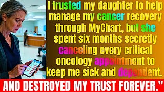 My Daughter Hacked MyChart and Canceled My Cancer Appointments | I Almost Died