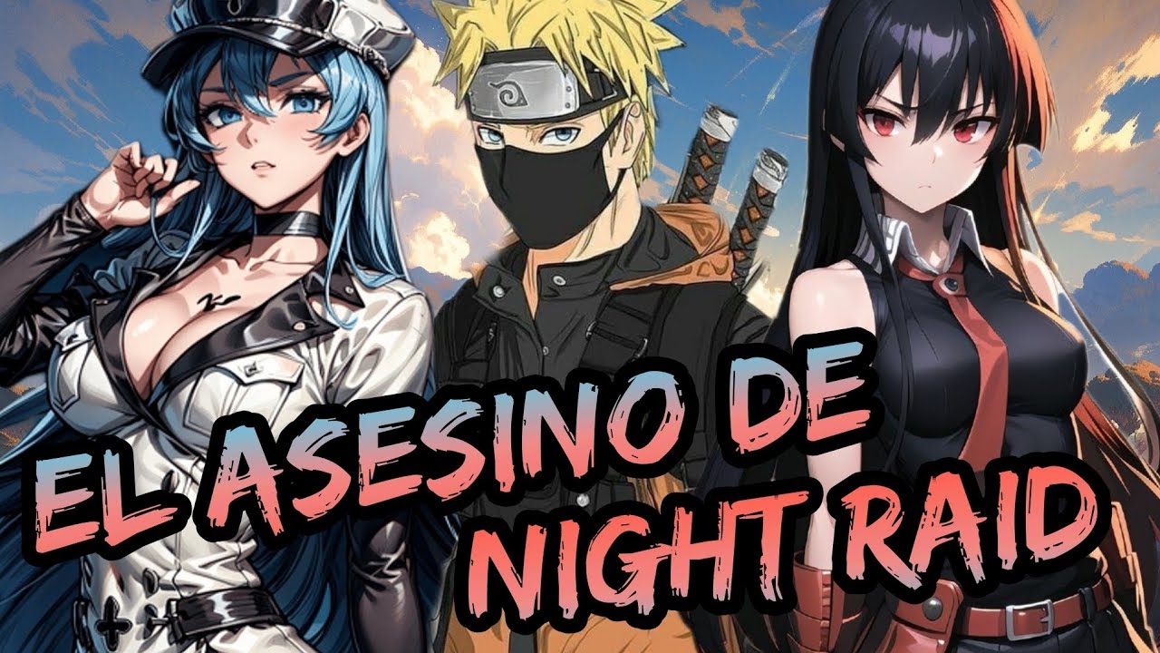 Naruto x Akame Ga Kill! - El Asesino De Night Raid Capitulos 1 al 3