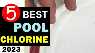 Best Chlorine for Pool 2023 🏆 Top 5 Best Swimming Pool Chlorine Reviews