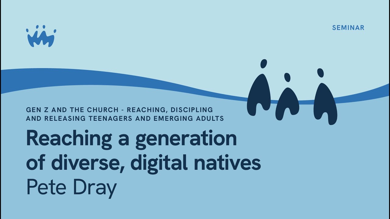 Gen Z And The Church - Reaching, Discipling And Releasing Teenagers And Emerging Adults: Reaching A Generation Of Diverse, Digital Natives