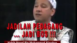 Jadilah Pedagang....JADI BOS  !!!      Oleh Habib Novel Bin Muhammad Alaydrus