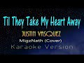 Justin Vasquez - Till They Take My Heart Away Karaoke 🎤