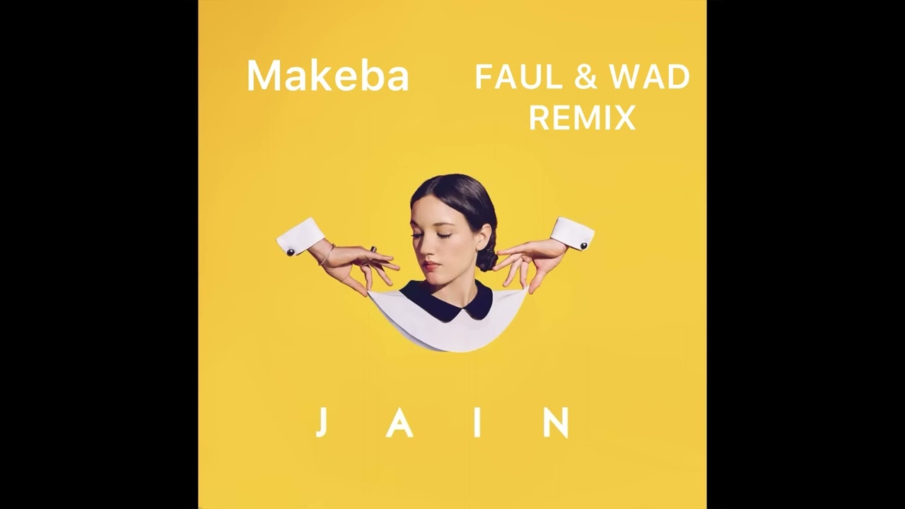 Jain - Makeba (Faul & Wad Remix)
