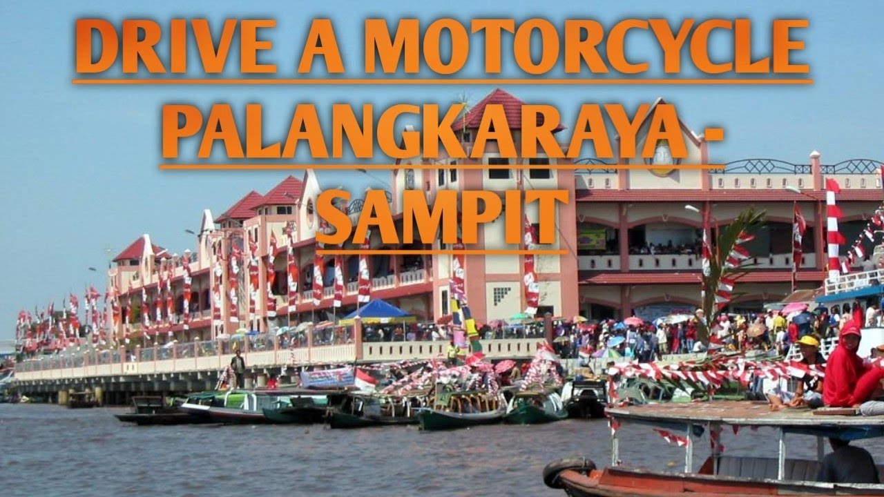 Perjalanan Palangkaraya Menuju Kota Sampit - Seruyan (part1)