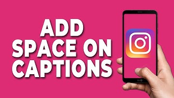 How to Add Space on Instagram Captions