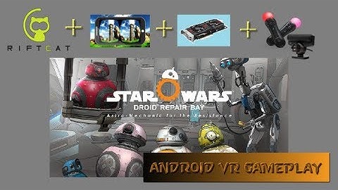 Star Wars: Droid Repair Bay VIVE EMU Gameplay with Riftcat & Psmoveservice Tracking