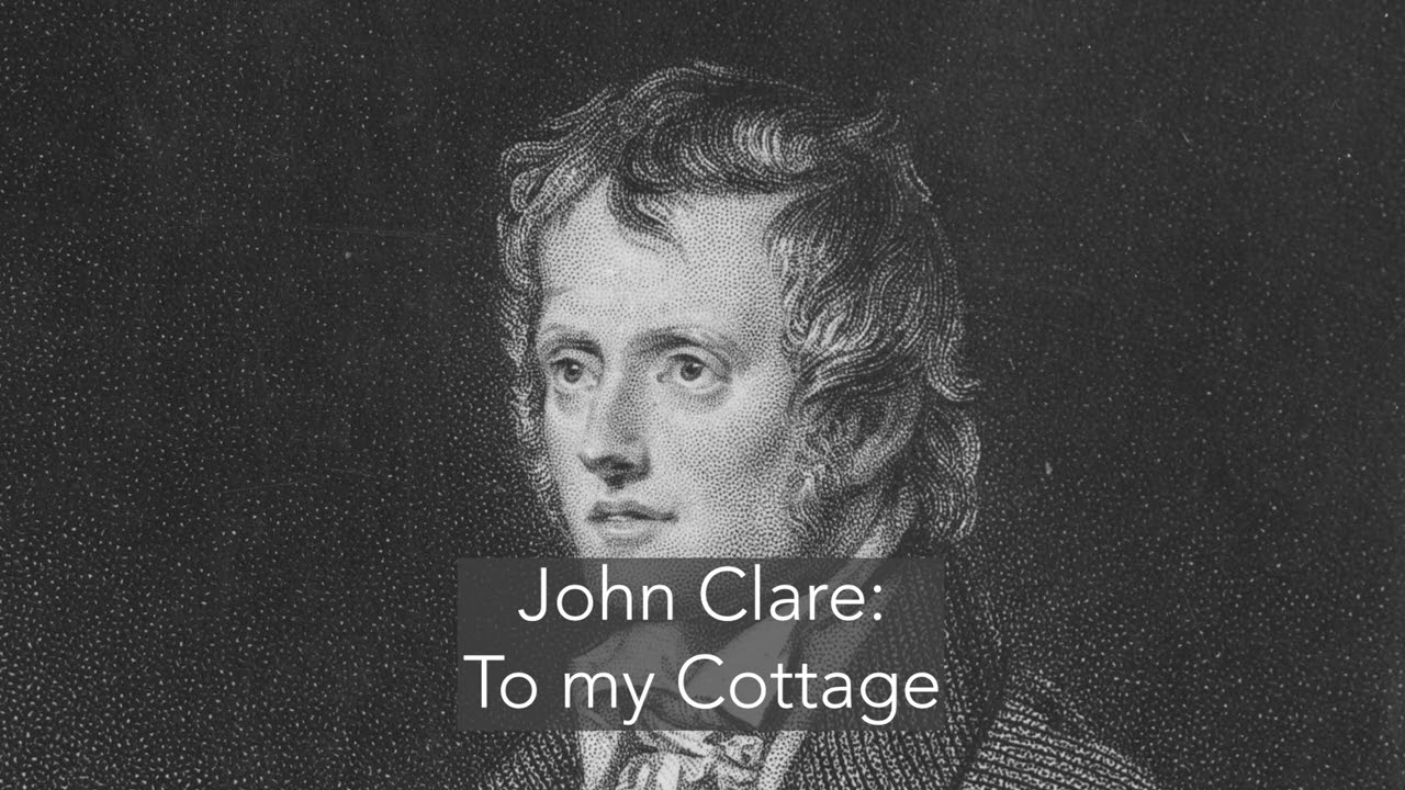 John Clare - To my Cottage