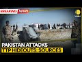Pakistan attacks TTP hideouts inside Afghanistan: Sources | Breaking News | WION