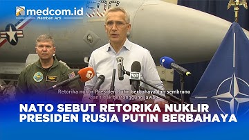 Nato Sebut Retorika Nuklir Presiden Rusia Putin Berbahaya
