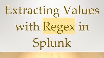 Extracting Values with Regex in Splunk