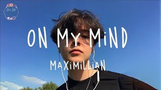 Maximillian - On My Mind (Lyric Video)