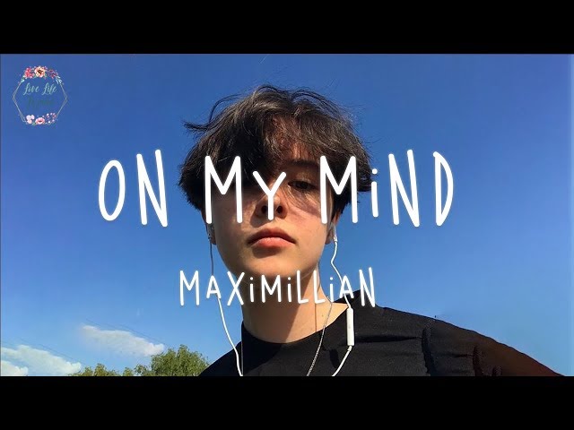 Maximillian - On My Mind (Lyric Video) class=