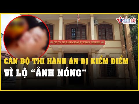 Video Cán bộ thi hành án ở Thanh Hóa bị kiểm điểm vì lộ 'ảnh... - youtube