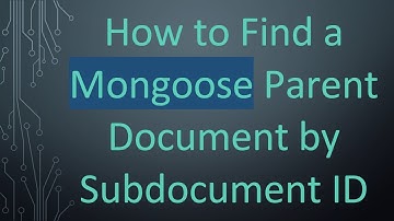 How to Find a Mongoose Parent Document by Subdocument ID