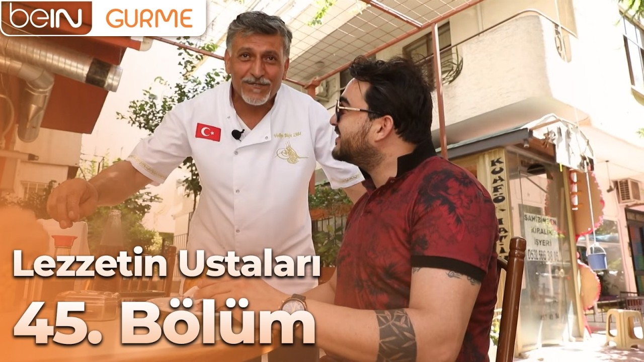 Lezzetin Ustaları 45. Bölüm: