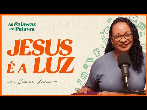 LUZ DO MUNDO | AS PALAVRAS E A PALAVRA #10
