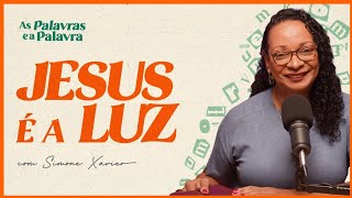 LUZ DO MUNDO | AS PALAVRAS E A PALAVRA  #10