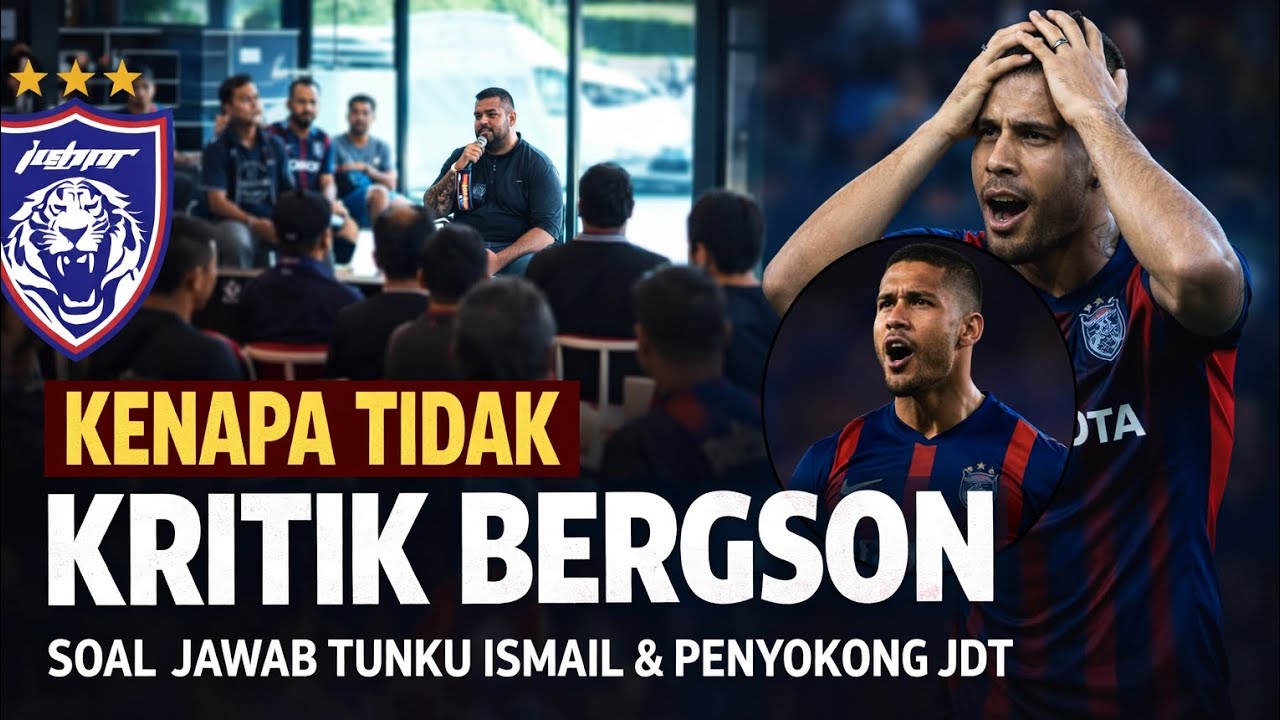 KENAPA TIDAK KRITIK BERGSON | SESI WAWANCARA TUNKU ISMAIL BERSAMA PARA PENYOKONG JDT 2025
