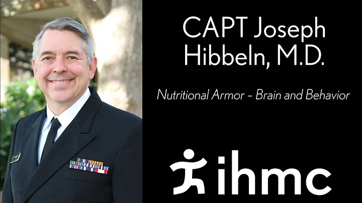 CAPT Joseph Hibbeln, M.D.: Nutritional Armor -- Brain and Behavior