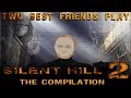 Super Best Friends Play: Silent Hill 2 COMPILATION