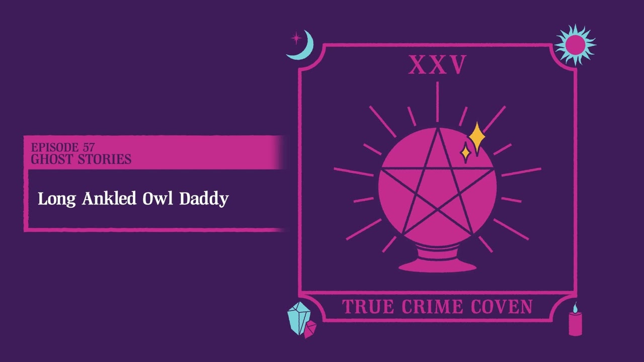 #57 Ghost Stories - Long ankled owl daddy