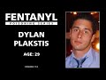 Fentanyl kills dylan plakstis story  episode 112