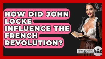How Did John Locke Influence The French Revolution? - History Icons Channel
