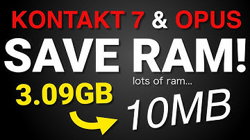 How to reduce RAM usage with KONTAKT 7 & OPUS