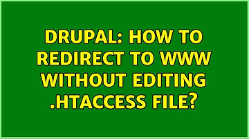 Drupal: How to redirect to www without editing .htaccess file? (3 Solutions!!)