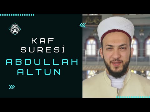 Kaf Sûresi - سورة ق | Abdullah Altun |