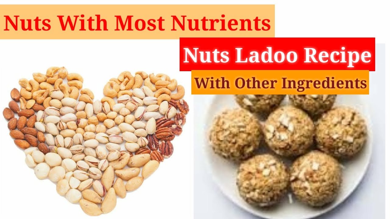 Nuts with Nutritional Fact and Ladoo Recipe with some other special