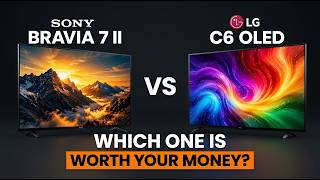 Sony BRAVIA 7 II vs LG C6 OLED - Which Premium TV Is Better
