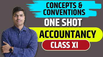 Accounting Principles, concept and convention ONE SHOT | Class 11 Accountancy | Complete theory
