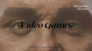 I Talk Sh!t About Philosophy: Video Games