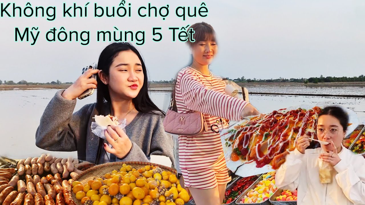 Tết 2026 chợ quê Mỹ đông mở chợ mùng 5 bà con gần xa chim ngưỡng các món ăn dân giả 